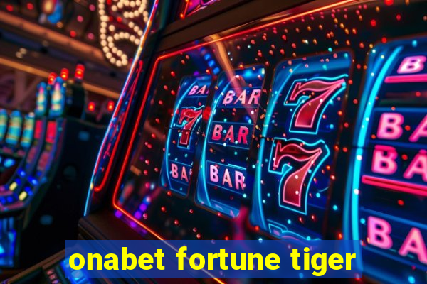 onabet fortune tiger